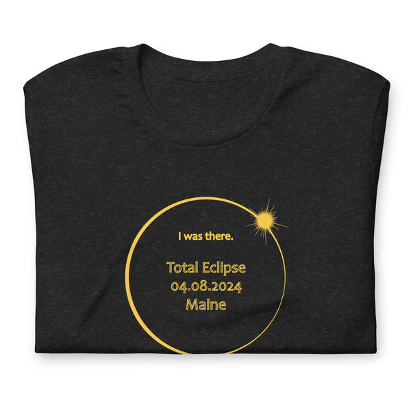 MAINE I Was There 2024 Total Eclipse Brag Swag Center Circle short sleeve t-shirt unisex